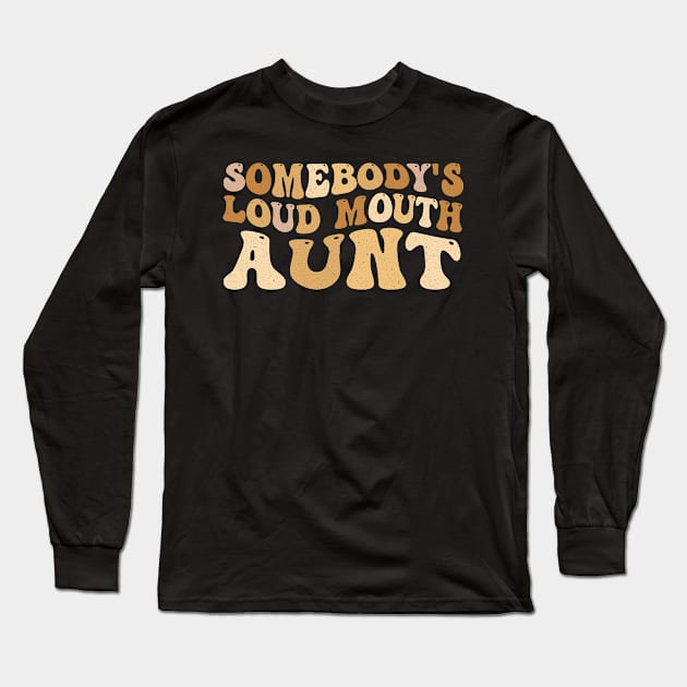 Somebody's loud mouth aunt Long Sleeve T-Shirt by AdelDa